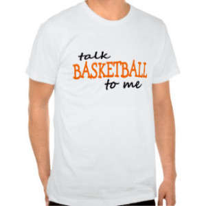 Basketball Quotes Shirts & T-shirts