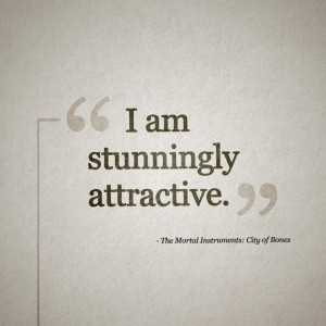 Jace is so conceited. But we love him anyways. xD