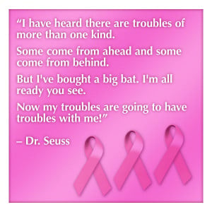 breast cancer quotes “I have heard there are troubles of more than ...