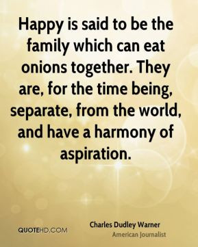 Happy is said to be the family which can eat onions together. They are ...