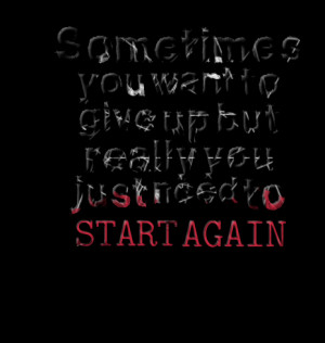 Quotes Picture: sometimes you want to give up but really you just need ...