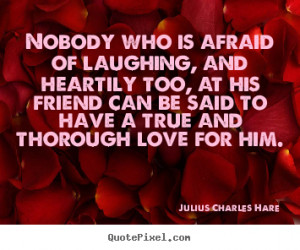 ... heartily too, at his.. Julius Charles Hare popular friendship quotes