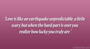 Love is like an earthquake unpredictable, a little scary, but when the ...