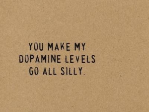 all silly love quote love photo love image you make my dopamine levels ...