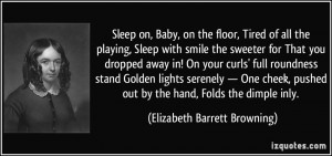 Sleep on, Baby, on the floor, Tired of all the playing, Sleep with ...