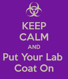 KEEP CALM AND Put Your Lab Coat On - KEEP CALM AND CARRY ON Image ...