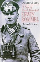Knight's Cross: A Life of Field Marshal Erwin Rommel