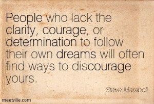 People who lack the clarity, courage, or determination to follow their ...