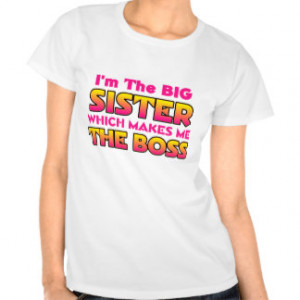 The Big Sister...Boss Tshirts