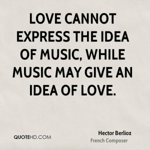 Hector Berlioz Music Quotes