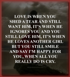 him, it's when he ignores you and you still love him, it's when he ...