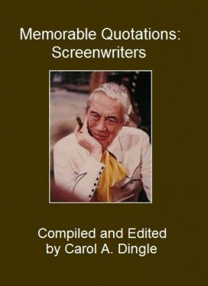 Memorable Quotations: Screenwriters by Carol A. Dingle. $3.54 ...