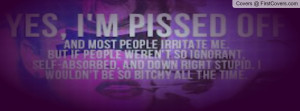 yes, im pissed off Profile Facebook Covers