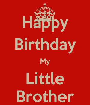 brother happy birthday happy birthday little brother pin it keep calm ...