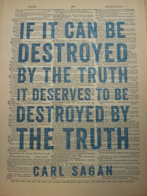 ... truth, it deserves to be destroyed by the truth.