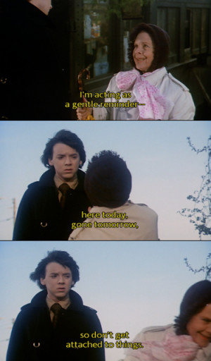 ... tomorrow so don't get attached to things - Harold and Maude (1971