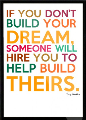 Motivational Quotes You Dont Build Your Dream Tony Gaskins