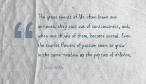 The great events of life often leave one unmoved; they pass out of ...