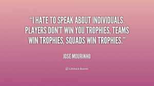 quote-Jose-Mourinho-i-hate-to-speak-about-individuals-players-229351 ...