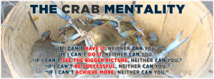 ... 259 Get Out of the Boiling Pot – Overcoming the ‘Crab Mentality