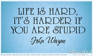 Details about JOHN WAYNE LIFE IS HARD STUPID QUOTES VINYL WALL DECAL ...