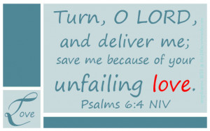 Turn, O Lord, And Deliever Me Save Me Becaue Of Your Unfailing Love