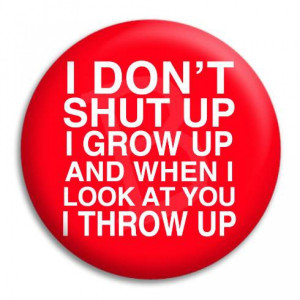 Home I Don't Shut Up Button Badge