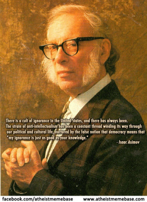 Isaac Asimov - love the beard and the statement seems true enough