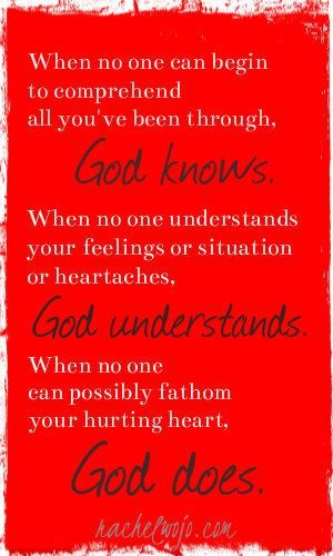 God knows. God understands. God does. God is greater than we know, or ...