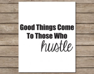 Good Things Come to Those Who Hustle Printable - INSTANT DOWNLOAD ...