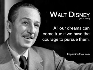Walt Disney Dare to Dream Quotes