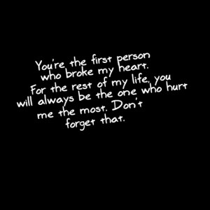 you are the first person who broke my heart for the rest
