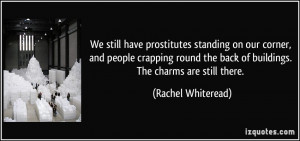 We still have prostitutes standing on our corner, and people crapping ...
