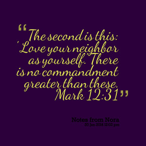 Quotes Picture: the second is this: 'love your neighbor as yourself ...