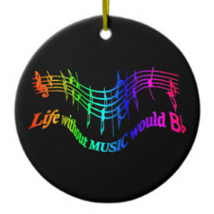 Life without Music would B Flat Humor Quote Round Ceramic Decoration