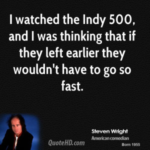 steven wright steven wright i watched the indy 500 and i was thinking