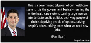 government takeover of our healthcare system. It is the government ...