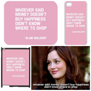 ... Blair Waldorf quotes. Yep, we are addicted to shopping (and watching