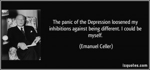 The panic of the Depression loosened my inhibitions against being ...