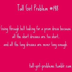 Tall Girl Problems... A.K.A My Life
