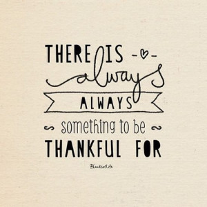 There is always always something to be thankful for
