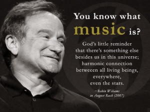 You know what music is? God’s little reminder that there’s ...