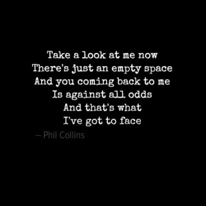Quote #Lyrics #Song . Lyrics from #Phil Collins. Song: Against All ...