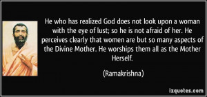 who has realized God does not look upon a woman with the eye of lust ...