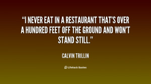 quote-Calvin-Trillin-i-never-eat-in-a-restaurant-thats-112994.png