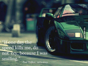 Paul Walker quote (Fast and Furious)