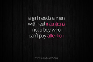 real intentions a girl needs a man with real intentions not a boy who ...