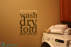 Self Serve LaundryWash Dry Fold Put Away Quote Saying Wall Graphic ...