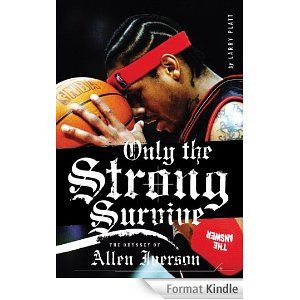 Only the Strong Survive: Allen Iverson & Hip-Hop American Dream ...