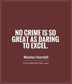no-crime-is-so-great-as-daring-to-excel-quote-1.jpg